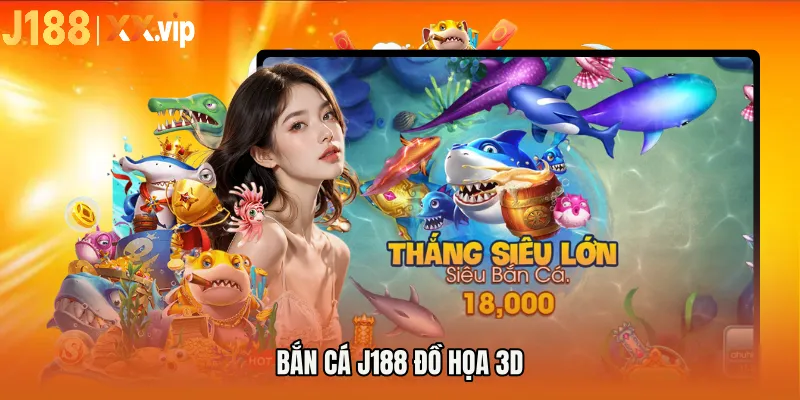 Bắn cá J188 đồ họa 3D