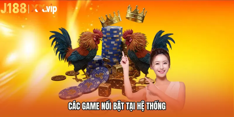 Các game nổi bật tại hệ thống