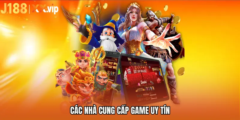 Các nhà cung cấp game uy tín