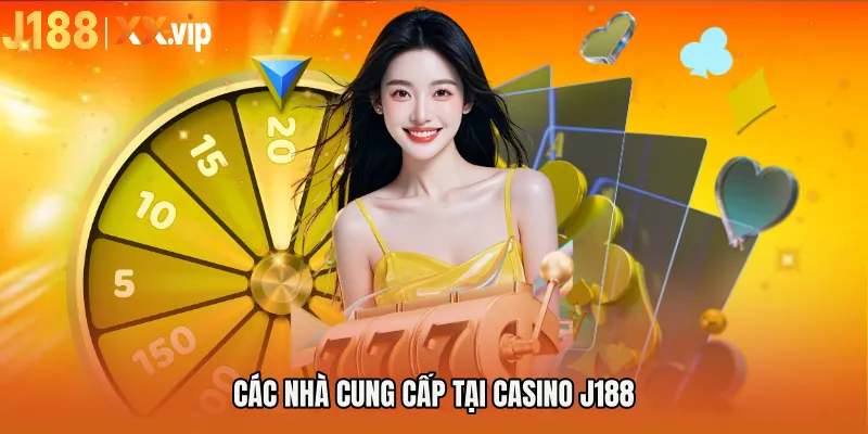 Các nhà cung cấp tại CASINO J188