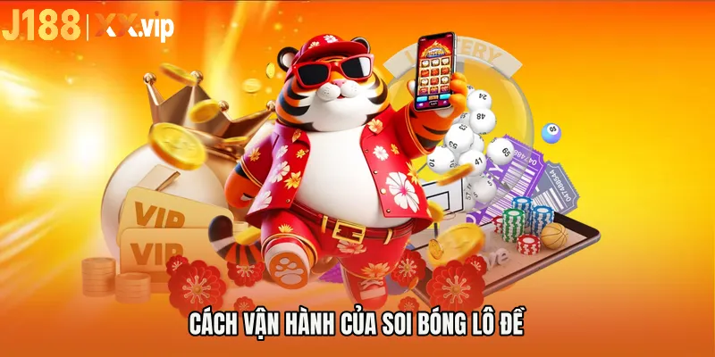 Cách vận hành của Soi bóng lô đề