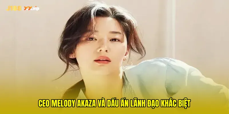 CEO Melody Akaza và dấu ấn lãnh đạo khác biệt