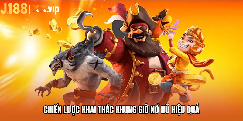 Chiến lược khai thác Khung giờ nổ hũ hiệu quả