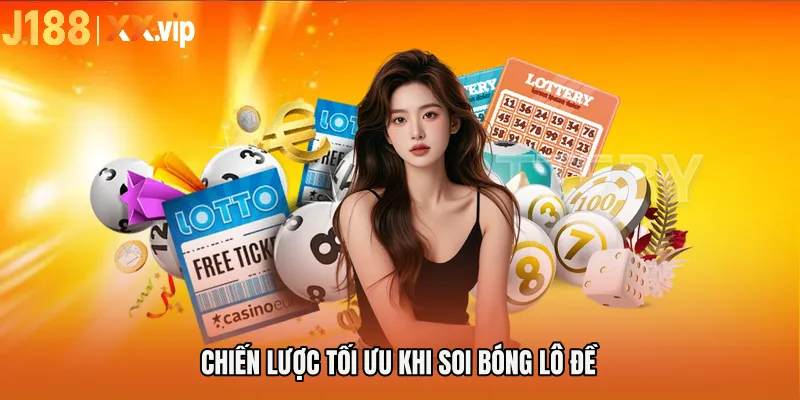 Chiến lược tối ưu khi Soi bóng lô đề