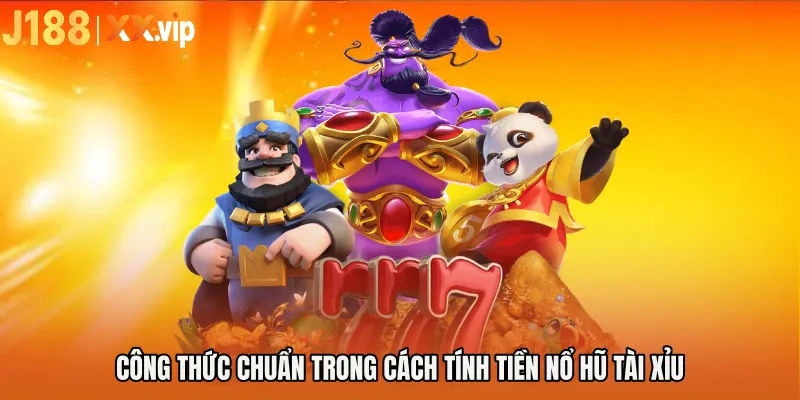 Công thức chuẩn trong cách tính tiền nổ hũ tài xỉu