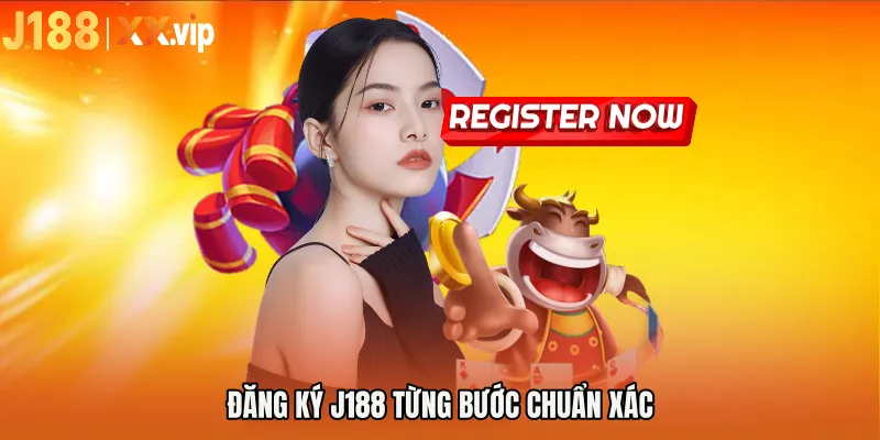 Đăng ký J188 từng bước chuẩn xác