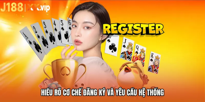 Hiểu rõ cơ chế đăng ký và yêu cầu hệ thống