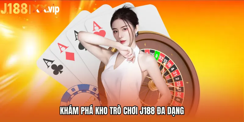 Khám phá kho trò chơi J188 đa dạng