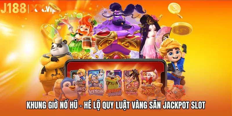 Khung Giờ Nổ Hũ - Hé Lộ Quy Luật Vàng Săn Jackpot Slot