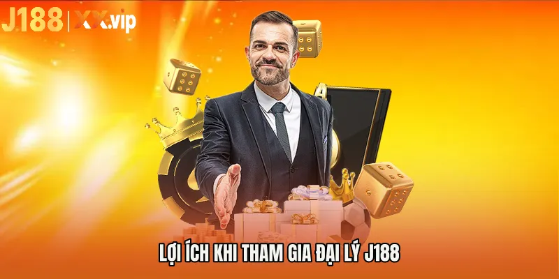 Lợi ích khi tham gia Đại lý J188