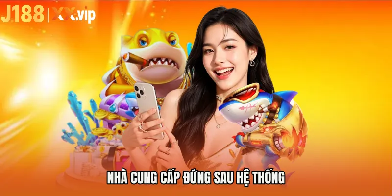 Nhà cung cấp đứng sau hệ thống