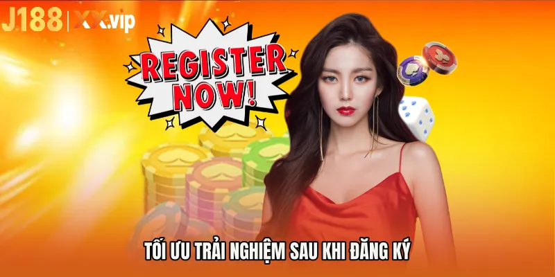 Tối ưu trải nghiệm sau khi đăng ký