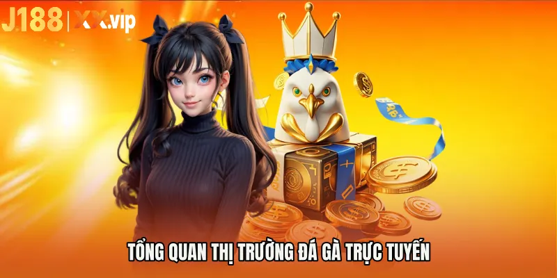 Tổng quan thị trường đá gà trực tuyến