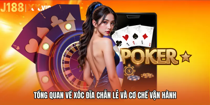 Tổng quan về xóc đĩa chẵn lẻ và cơ chế vận hành