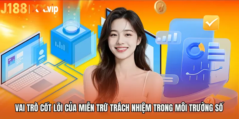 Vai trò cốt lõi của miễn trừ trách nhiệm trong môi trường số